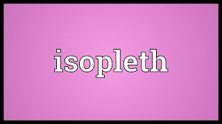 Isopleth Meaning [upl. by Aihcrop]