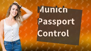 Where is passport control at Munich airport [upl. by Neesay]