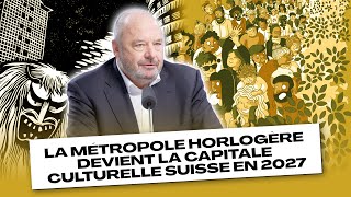 La métropole horlogère devient la capitale Culturelle Suisse en 2027 [upl. by Tsenrae]