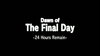 Dawn Of The Final Day 24 Hours Remain [upl. by Arvin]