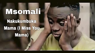 Msomali  Nakukumbuka Mama I Miss You Mama Official Video [upl. by Abel]