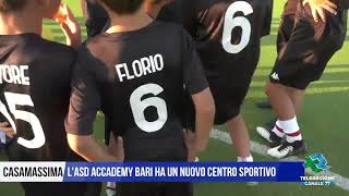 31 LUGLIO 2024 CASAMASSIMA LASD ACCADEMY BARI HA UN NUOVO CENTRO SPORTIVO [upl. by Arateehc]