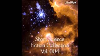 Short Science Fiction Collection 004 FULL Audiobook [upl. by Riatsala]