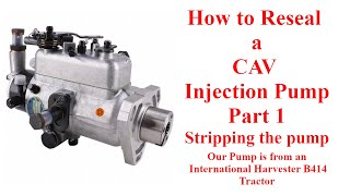 How to Reseal Your CAV Injection Pump Part1 From an International Harvester B414 [upl. by Nojed404]