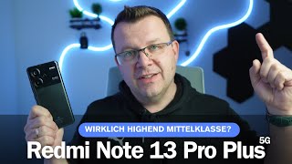 Redmi Note 13 Pro Plus im Test Wirklich highend Mittelklasse I deutsch I 2024 [upl. by Amalie]