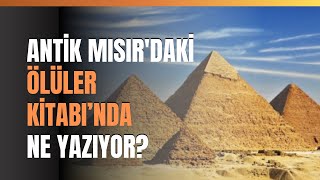 Antik Mısırdaki Ölüler Kitabında Ne Yazıyor [upl. by Nalda]