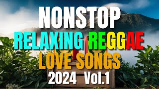 NEW BEST RELAXING NONSTOP REGGAE REMIX 2024 Vol 1  NEW BEST OF ENGLISH REGGAE LOVE SONGS [upl. by Yekcaj]