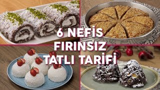 Fırın Olmadan Yapabileceğiniz 6 Nefis Tatlı Tarifi Seç Beğen  Tatlı Tarifleri [upl. by Lukash676]