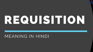 Requisition meaning in Hindi [upl. by Nnave]