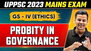 Probity in Governance in Ethics for UPPSC 2023 Mains  UPPSC GS4  Strategy for Ethics Paper [upl. by Auof]