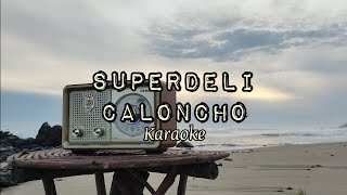 Superdeli  Caloncho Karaoke Isael Vega [upl. by Loomis]