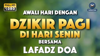 DZIKIR PAGI HARI LAFADZ DOA  Dzikir pagi di hari Senin  Zikir pembuka pintu rezeki LAFADZ DOA [upl. by Cirdla484]