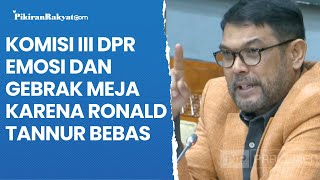 Komisi III DPR Emosi dan Gebrak Meja karena Ronald Tannur Bebas Putusan Hakim Tak Bisa Dibenarkan [upl. by Susi]