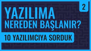 Yazılıma Nereden Başlanır 10 Yazılımcıya Sorduk [upl. by Odelia]