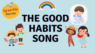 The Good Habits Song  Fun Educational Kids Song  Learn Healthy Habits for Children [upl. by Plantagenet]