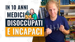 Medici disoccupati e incapaci tra 10 anni anche prima tutti i numeri che lo provano [upl. by Adnawal416]