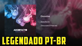 Absofacto  Dissolve LEGENDADO PTBR [upl. by Emlynn]