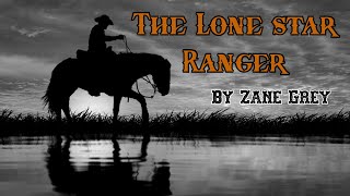 FULL AUDIO BOOK FOR GROWN UPS  The Lone Star Ranger  By Zane Grey [upl. by Hayley96]