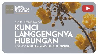 1474 KUNCI LANGGENGNYA HUBUNGAN  Riyaadhush Shaalihiin  Ustadz Muhammad Nuzul Dzikri [upl. by Aninaig]