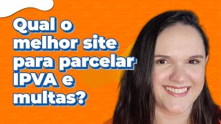 Qual o melhor site para parcelar IPVA e multas [upl. by Abbub218]