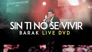 Barak  Sin Ti No Se Vivir DVD Live Generación Sedienta [upl. by Dorsy]