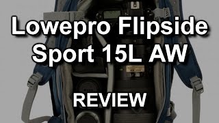 Review Lowepro Flipside Sport 15L AW camera bag [upl. by Cyn656]