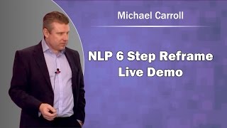 NLP 6 Step Reframe  Live Demo [upl. by Eesdnil865]