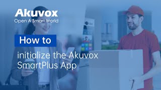 How to initialize the Akuvox SmartPlus App [upl. by Farlee]