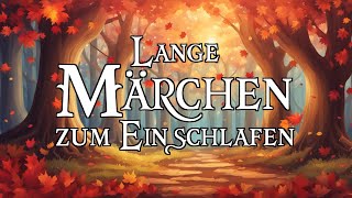 Lange Märchen zum Einschlafen 🍂🍁  Hörbuch [upl. by Eiznil]