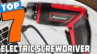 Top 7 Electric Screwdrivers for Quick and Easy Fixes [upl. by Eki18]