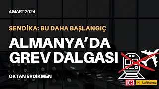 Almanyada yeni grev dalgası başladı  4 Mart 2024 Oktan Erdikmen [upl. by Ihcas]