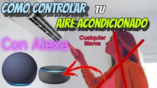 Como controlar cualquier Aire Acondicionado ❄️ con Alexa🛜Convierte tu clima en inteligente con poco💵 [upl. by Ajad]