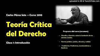 Teoría Crítica del Derecho Clase 1  Carlos Pérez Soto [upl. by Aikahs176]