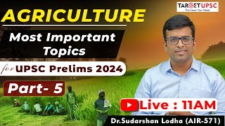 Part 5  Complete Agriculture for UPSC Prelims 2024  100 Probability Topics  Current  Static [upl. by Stock201]