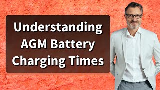 Understanding AGM Battery Charging Times [upl. by Lodovico]