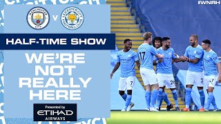 LIVE  HALFTIME UPDATE  MAN CITY v LEICESTER CITY WNRH [upl. by Aytac30]