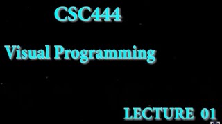 Visual Programming  CSC444 Lecture 01 [upl. by Cha]