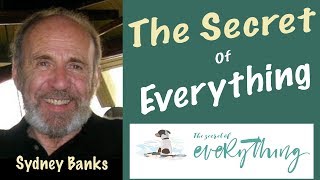 The Secret of Everything  Sydney Banks [upl. by Subocaj528]