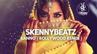 SkennyBeatz  BANNO BollyWood Remix [upl. by Magna]