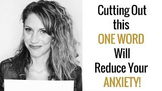 Cutting this ONE Word Out of Your Life Will Seriously Reduce Your Anxiety [upl. by Nadbus]