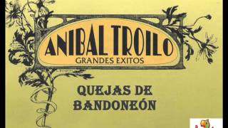 Anibal Troilo  Quejas de bandoneón [upl. by Mavra]