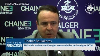 Chahar Boulakhras PDG de la société des Énergies renouvelables de Sonelgaz SKTM [upl. by Landrum]