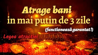 ATRAGE BANI IN MAI PUTIN DE 3 ZILE TESTAT functioneaza garantat Legea atractiei Frecventa 396hz [upl. by Melone501]