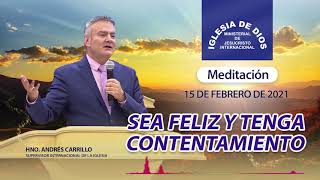 Meditación  Sea feliz y tenga contentamiento Hno Andrés Carrillo 15 febrero 2021 IDMJI [upl. by Kyne432]