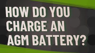 How do you charge an AGM battery [upl. by Ewart]