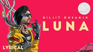 Diljit Dosanjh LUNA OFFICIAL LYRIC VIDEO Intense  Arjan Dhillon  MoonChild Era [upl. by Ljoka]