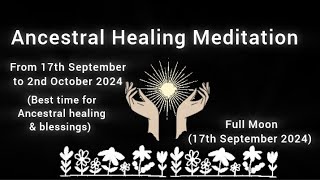 Ancestral healing meditation From 17th September to 2nd October 2024 [upl. by Hermosa]