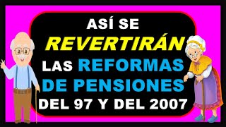 CON ESTA ÚLTIMA REFORMA ASÍ SE REVERTIRÁN LAS REFORMAS DE PENSIONES DE ZEDILLO Y CALDERON [upl. by Edmead]