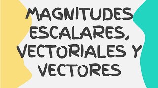 Magnitudes escalares vectoriales y vectores [upl. by Chapman737]