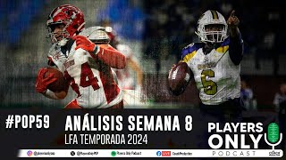 Ep 59  Análisis Semana 8 Temporada 2024 LFA  Players Only Podcast [upl. by Etram]